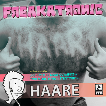 Freakatronic - Haare EP jetzt berall erhltlich